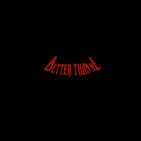 Better Than Me | Boomplay Music