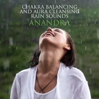 Chakra Balancing and Aura Cleansing Meditation: Rain Sounds, Deep Relaxation