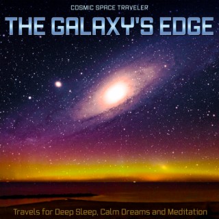The Galaxy's Edge: Travels for Deep Sleep, Calm Dreams and Meditation