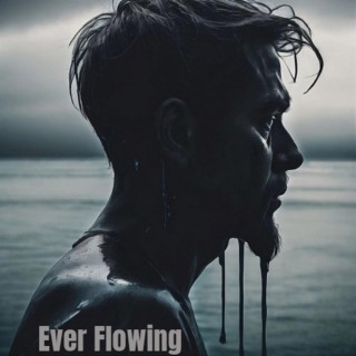 Ever Flowing