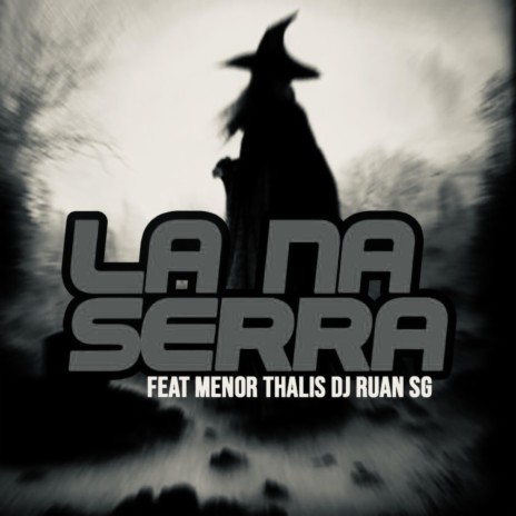 La na Serra ft. Mc Menor thalis | Boomplay Music