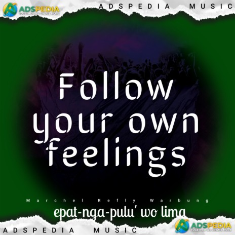 Follow your own feelings | Boomplay Music