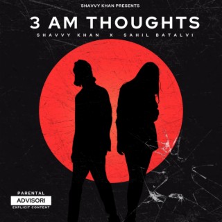 3 AM Thoughts ft. Sahil Batalvi lyrics | Boomplay Music