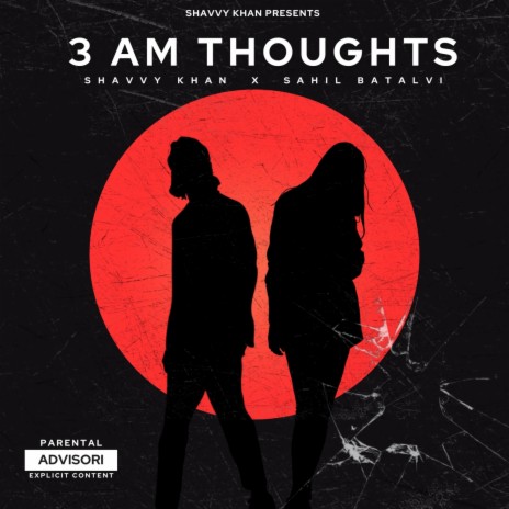 3 AM Thoughts ft. Sahil Batalvi | Boomplay Music