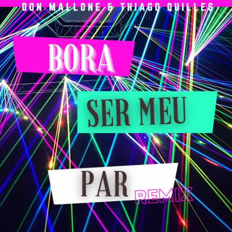 Bora Ser Meu Par (Remix) ft. Thiago Quilles | Boomplay Music