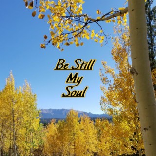 Be Still My Soul ft. Conrad Fisher lyrics | Boomplay Music