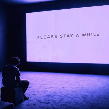 Please Stay a While | Boomplay Music