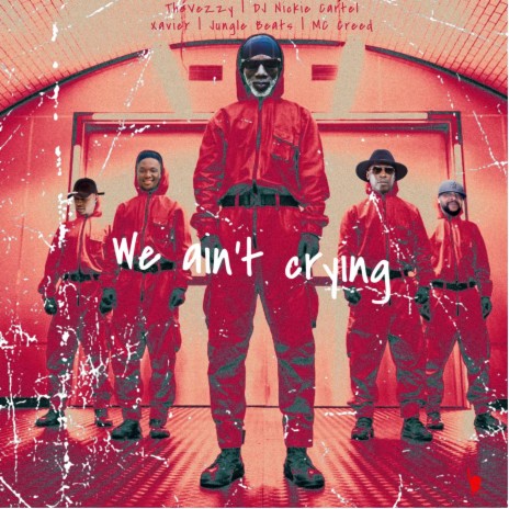 We Ain't Crying (feat. Jungle Beats & MC Creed) | Boomplay Music