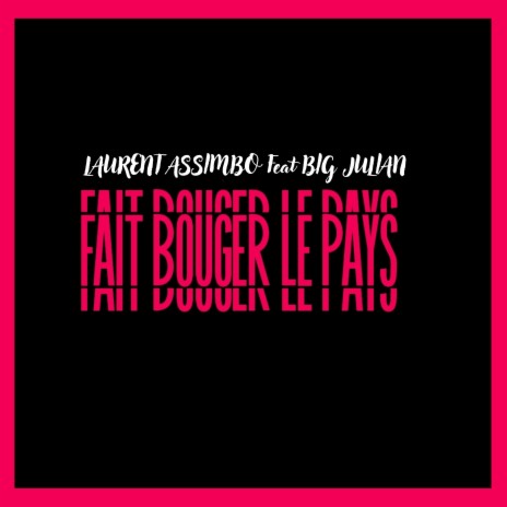 Fait Bouger Le Pays ft. Big Julian | Boomplay Music