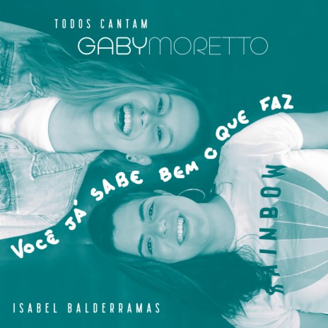 Todos Cantam Gaby Moretto: Você Já Sabe Bem o Que Faz ft. Isabel Balderramas | Boomplay Music