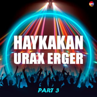 Haykakan Urax Erger, Pt. 3