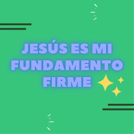 Jesús es mi fundamento firme | Boomplay Music