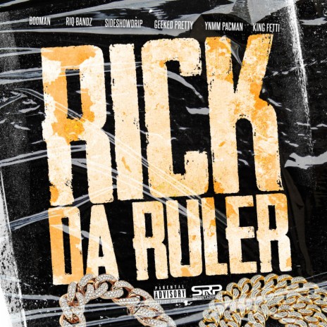Rick Da Ruler ft. Booman SRP, Riq Bandz, SideShow Drip, Geeked Pretty & YNMM Pacman | Boomplay Music