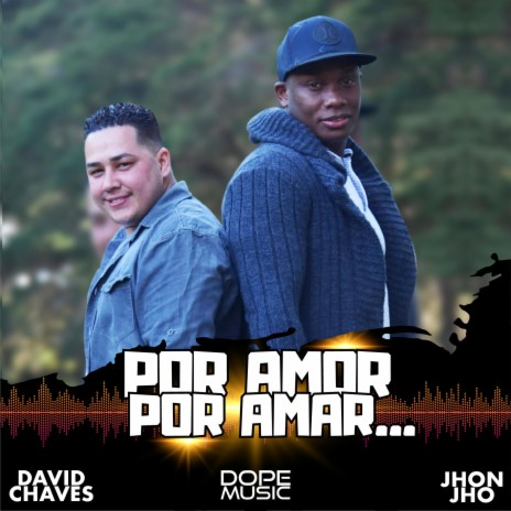 Por Amor Por Amar ft. David Chaves CR | Boomplay Music
