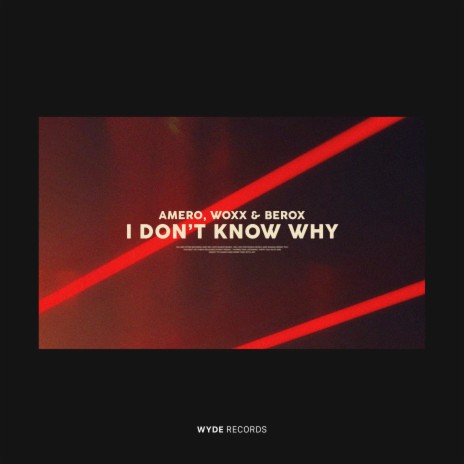 I Don't Know Why ft. WOXX & Berox | Boomplay Music