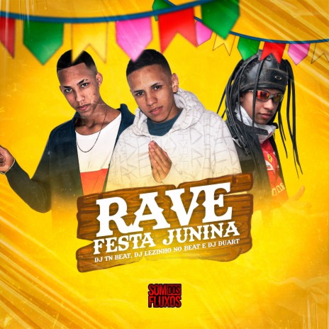 Rave de Festa Junina ft. DJ DUARTE & DJ TN Beat | Boomplay Music