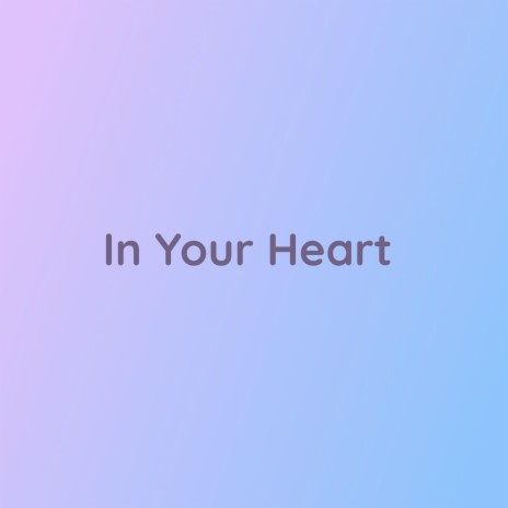 In Your Heart | Boomplay Music