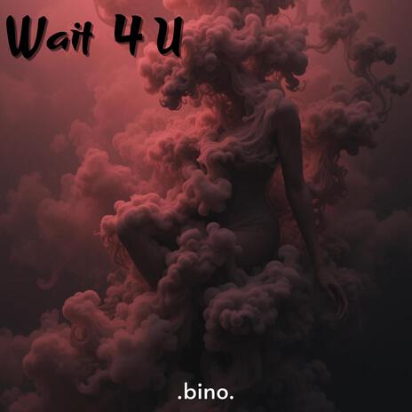 Wait 4 U | Boomplay Music