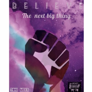 Believe The Next Big Thing lyrics | Boomplay Music