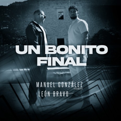 Un Bonito Final ft. León Bravo & Ozarus | Boomplay Music