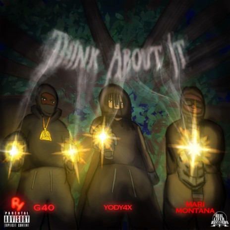 THINK ABOUT IT ft. G40 & Yody 4x | Boomplay Music