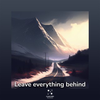 Leave Everything Behind