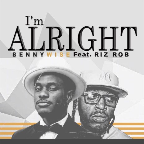 I'm Alright ft. Riz-Rob | Boomplay Music