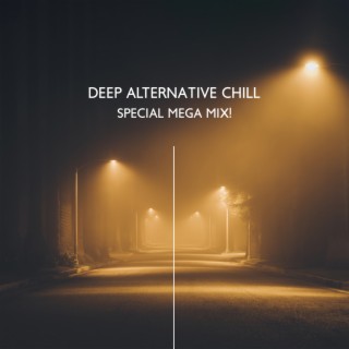 Deep Alternative Chill: Special Mega Mix!