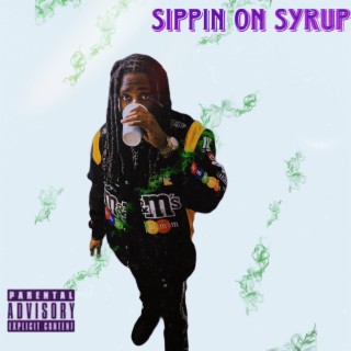Sippin On Syrup