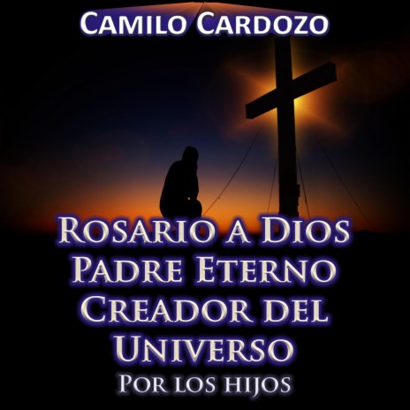 Rosario a Dios Padre Eterno Creador del Universo por los Hijos | Boomplay Music