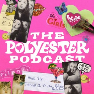 The Polyester Podcast, Podcast