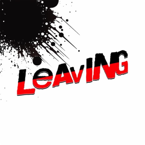 Leaving | Boomplay Music