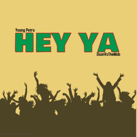 Hey Ya ft. Young Petro | Boomplay Music