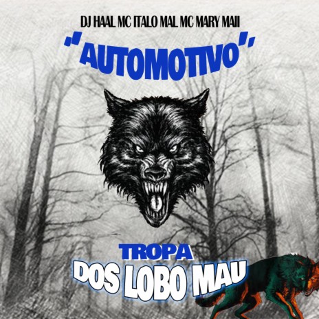 Automotivo Tropa dos Lobo Mau ft. MC ITALO MAL & Mc Mary Maii | Boomplay Music
