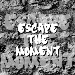 Escape the Moment