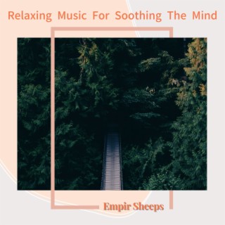 Relaxing Music for Soothing the Mind