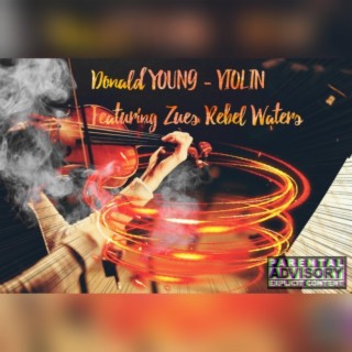 violin (Explicit Version) ft. Zeus Rebel Waters lyrics | Boomplay Music