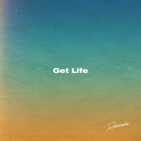 Get Life | Boomplay Music