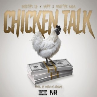 Chicken Talk (feat. Whipp & Bosstype Kada)