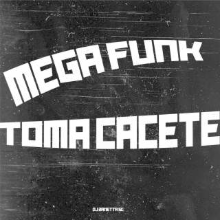 MEGA FUNK TOMA CACETE