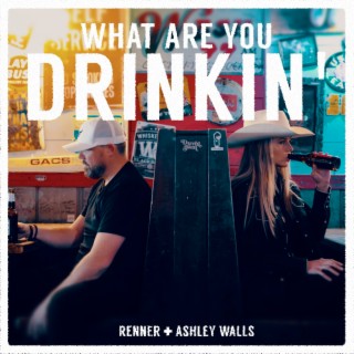 What Are You Drinkin' | Boomplay Music