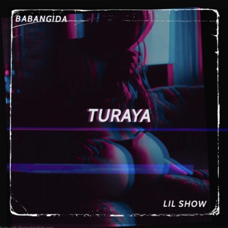 TURAYA ft. Lil Show | Boomplay Music