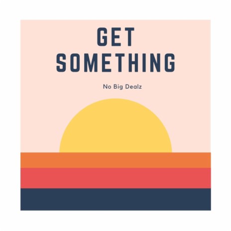 Get Somthing | Boomplay Music