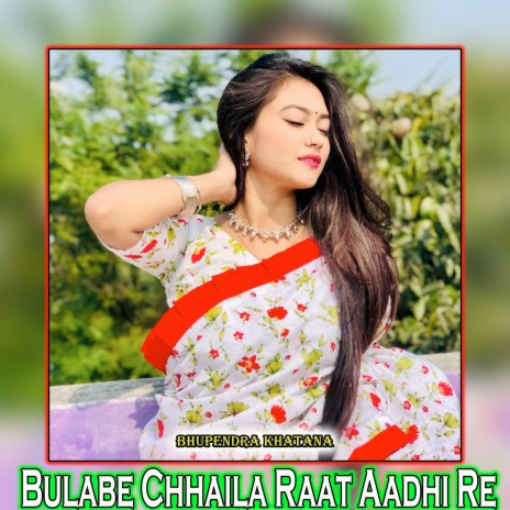 Bulabe Chhaila Raat Aadhi Re | Boomplay Music