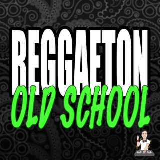 Reggaeton Old School