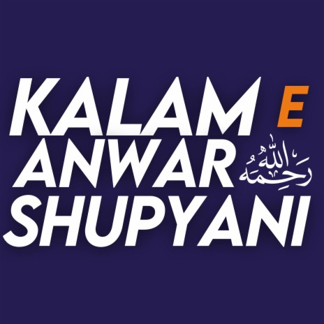 Kalam E Anwar Shupyani