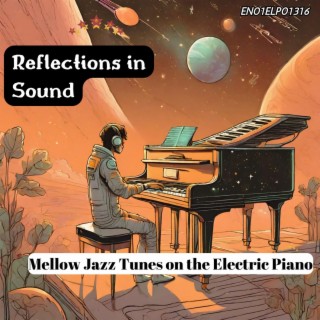 Reflections in Sound: Mellow Jazz Tunes on the Electric Piano