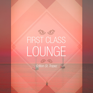 First Class Lounge, Vol. St. Tropez