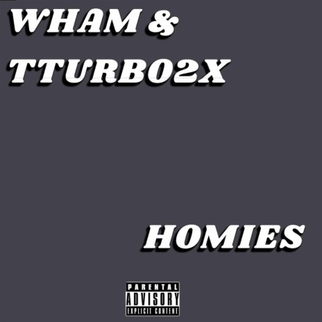 WHAM & TTURBO2X (HOMIES) | Boomplay Music