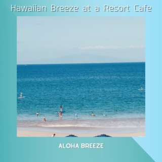 Hawaiian Breeze at a Resort Cafe